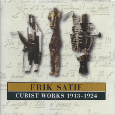 SATIE, ERIK: Cubist Works 1913-1924